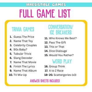 Full Game list, includes 10 trivia games about music, movies, TV, celebrities, toys and more, 5 conversation and ice breaker games, and 5 word play games.