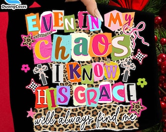 Even In My Chaos PNG, Random Letters, Religious, Trendy Jesus Shirt png, Christian Png, Preppy Jesus Design png, Bible Verse png, Faith Png