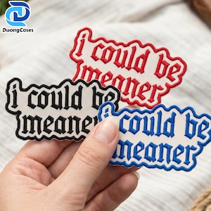 I Could Be Meaner Embroidered Patch, Gothic Funny Quote Iron On Patch, Sew On Applique, Sarcastic Gift, Jacket Bag Hat Backpack Patch DIY