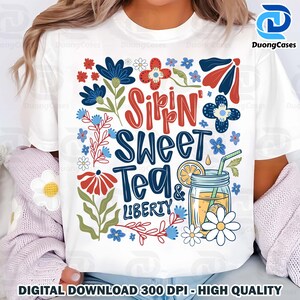 Sippin&#39; Sweet Tea And Liberty Png, Independence Day Png, Patriotic Png, America Png, Boho Foral Png, 4th Of July Sublimation Designs