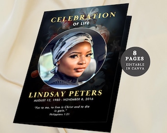 May include: Black and gold funeral program template with a photo of a woman wearing a headscarf. The text reads "Celebration of Life" and "Lindsay Peters, August 12, 1980 - November 8, 2016". The quote "For to me, to live is Christ and to die is gain." is included with the reference "Philippians 1:21". The program is 8 pages and editable in Canva.