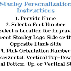 May include: Instructions for Stanley personalization are displayed on a white background. The text includes steps for providing a name, selecting a font and engraving location, and choosing an orientation. The title "Stanley Personalization Instructions" is in light blue.