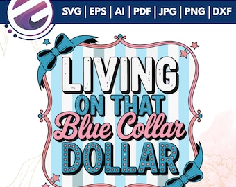 Blue Collar Dollar Png,Preppy Western Funny Country Shirt Design,Funny Country Shirt Design, Country Rodeo Working Class svg cricut Cut File