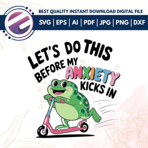 Let&#39;s Do This Before My Anxiety Kicks In PNG,Funny Mental Health SVG,Cute Frog Png,Trendy Women Tee, Anxiety Awareness