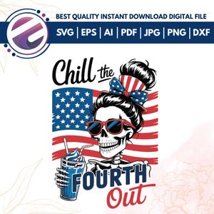 Chill The Fourth Out PNG 4th of july Svg Png,Snarky America Independence Day SUBLIMATION,Funny Skeleton Fourth of July, svg cricut Cut File
