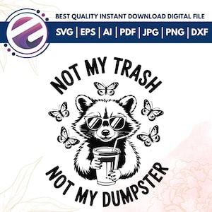 Not My Trash Not My Dumpster Snarky Funny Raccoon PNG Svg,Sarcastic Sassy Retro floral Cute Raccoon,Funny Attitude svg cricut Cut File