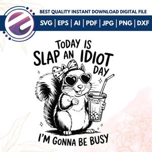 Today Is Slap An Idiot Day Snarky SVG PNG Funny Squirre,Funny Raccoon Design, Silly Saying, Shirt Sublimation Design, Popular T-ShirtCricut