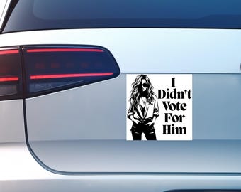I Didn't Vote For Him Automagnet oder Fensteraufkleber Autoaufkleber