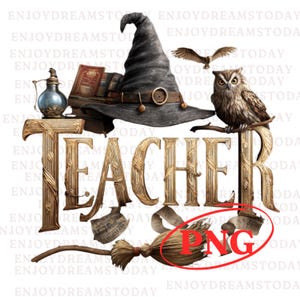 May include: A digital graphic featuring the word "TEACHER" in ornate gold lettering. The image includes a witch's hat, books, an owl, a broom, and a potion bottle. The word "PNG" is also visible.