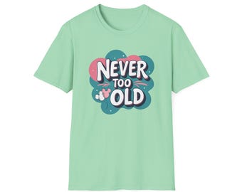 Never Too Old for Disney Adult Unisex Softstyle T-Shirt