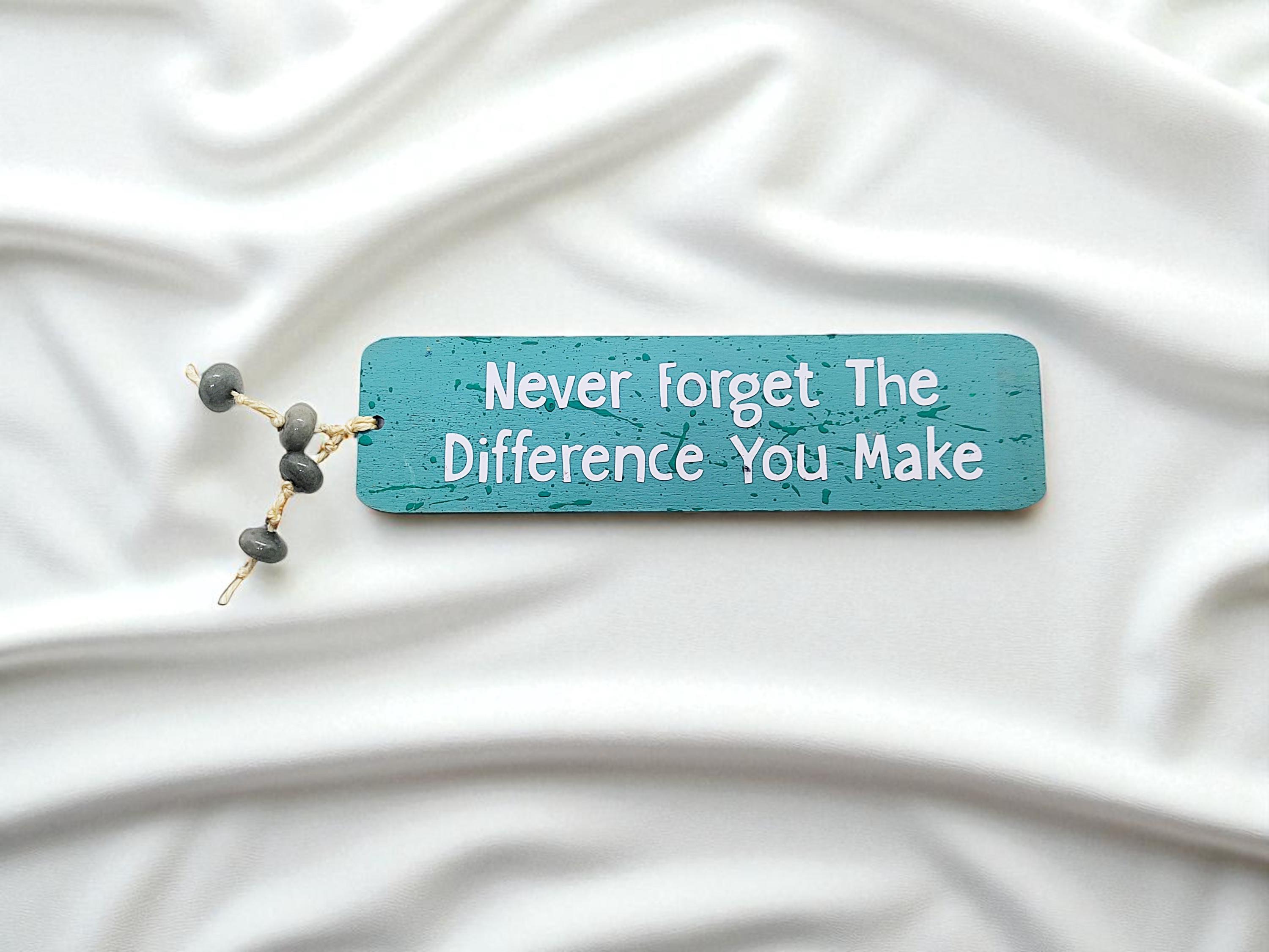 Wooden Never Forget the Difference You Make Bookmark - Book Accessories, Wooden Bookmarks, Book Lover Gifts, Bookish Gift, Custom Bookmark