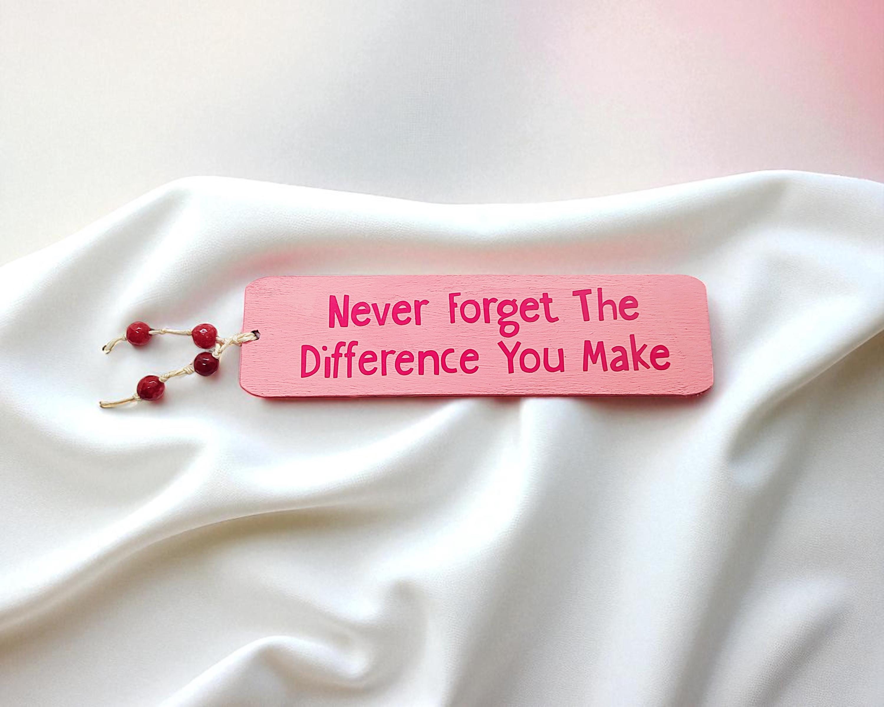 Wooden Never Forget the Difference You Make Bookmark - Book Accessories, Wooden Bookmarks, Book Lover Gifts, Bookish Gift, Custom Bookmark