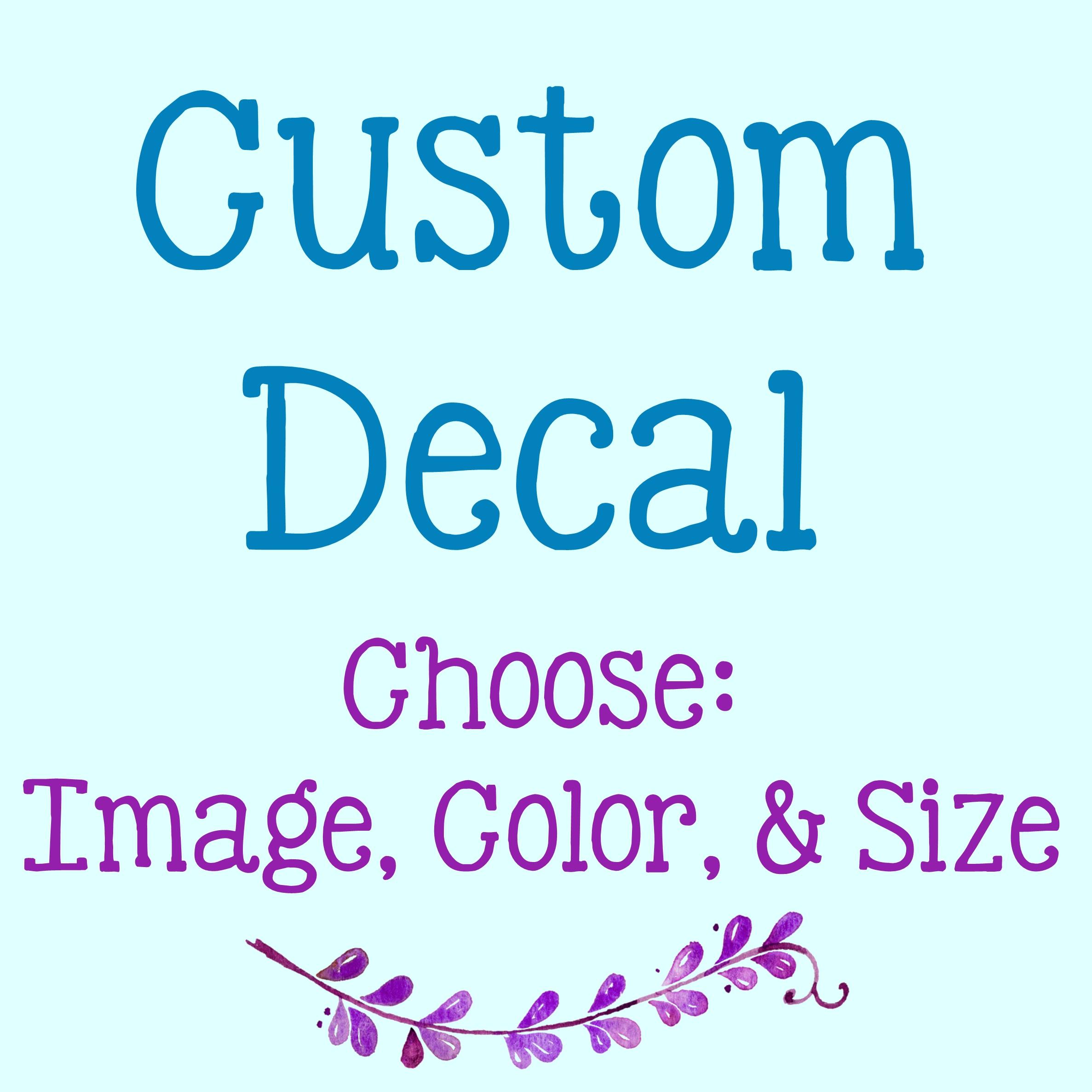 Custom Water Slide Decal  - Custom Text or Image Decal - Create Your Own Decal - Custom Stickers - Water Decal - Water Transfer Decal