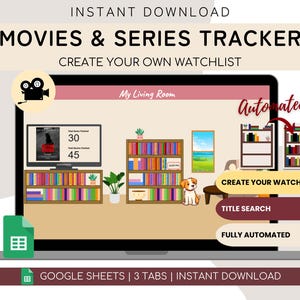May include: A laptop computer screen displaying a digital planner for tracking movies and TV series. The planner is designed to look like a living room with a bookshelf, a TV, and a dog. The text on the screen reads "My Living Room", "Automated", "Create Your Watchlist", "Title Search", and "Fully Automated". The text at the bottom of the screen reads "Google Sheets | 3 Tabs | Instant Download".