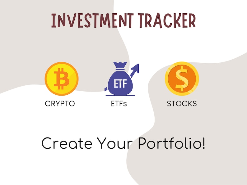 May include: A graphic with the text "INVESTMENT TRACKER" in brown text. There are three icons representing different investment types: a gold coin with a Bitcoin symbol, a purple money bag with the text "ETF" and an upward arrow, and a gold coin with a dollar sign. The text below each icon reads "CRYPTO", "ETFs", and "STOCKS". The text "Create Your Portfolio!" is in black text at the bottom of the graphic.