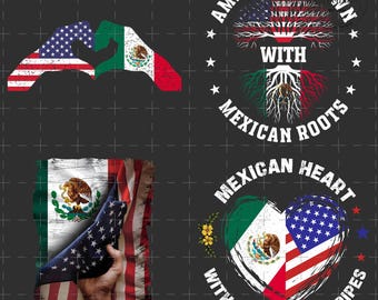 May include: A graphic design with the text "American Grown with Mexican Roots" and a tree with American and Mexican flags. Another graphic design with the text "Mexican Heart with Stars and Stripes" and a heart with American and Mexican flags.