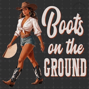 Boots On The Ground PNG, Boot Cowboy Western Png, Cowgirl Boots PNG Sublimation, Western Cowgirl Design, Western Png, Melanin Women Png