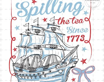 Spilling The Tea Since 1773 Png, 4th Of July Png, America Png, Fourth 4th Of July Png, Patriotic Png, Independence Day, 4th of July Party