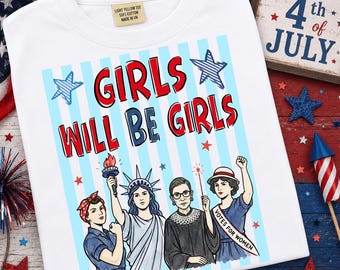 Girls Will Be Girls PNG, Patriotic Feminist 4th of July Png, Retro Women Empowerment Shirt PNG, Independence Day Gift for Her, Human Rights