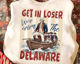 Get In Loser We’re Crossing The Delaware PNG, Striped 4th Of July Png, Founding Fathers Patriotic Shirt, Retro Revolutionary History Graphic