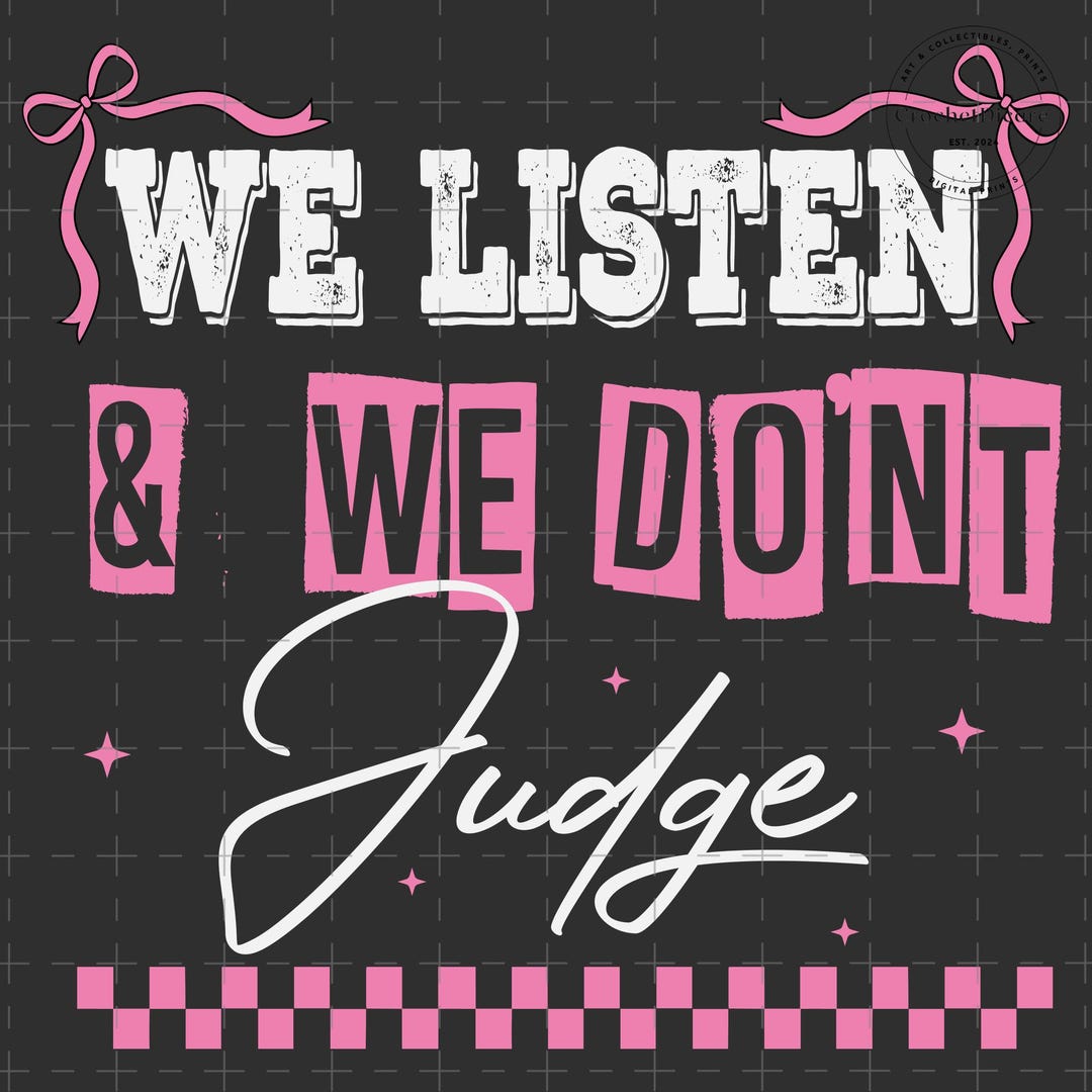 We Listen and We Don't Judge Svg, Funny Svg, Trending Png, Popular Svg ...