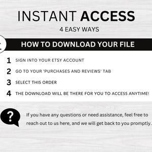 May include: A white and black graphic with the text "INSTANT ACCESS" and "4 EASY WAYS" above a black box with the text "HOW TO DOWNLOAD YOUR FILE".  The black box contains a numbered list of instructions for downloading a digital file from Etsy.  The instructions include signing into your Etsy account, going to your purchases and reviews tab, selecting the order, and accessing the download.