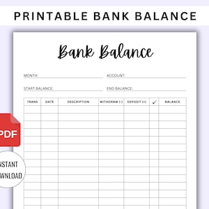 May include: Printable bank balance tracker with columns for month, account, start balance, end balance, transaction, date, description, withdraw, deposit, and balance.