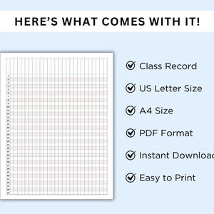 May include: A printable class record sheet with a grid pattern. The sheet is available in US Letter and A4 sizes, in PDF format. It is an instant download and easy to print.
