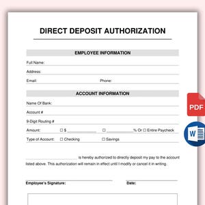 May include: A black and white printable direct deposit authorization form with fields for employee information, account information, and signatures. The form includes fields for full name, address, email, phone, name of bank, account number, routing number, amount, type of account, and date.