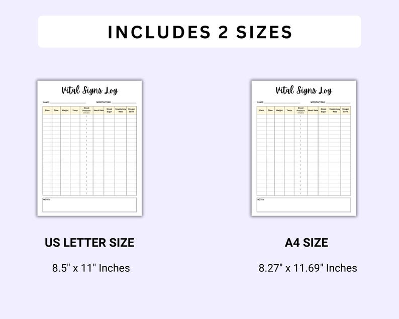 May include: Two printable vital signs log templates in US Letter (8.5 x 11 inches) and A4 (8.27 x 11.69 inches) sizes. Each template includes columns for date, time, weight, temperature, blood pressure, heart rate, respiratory rate, and oxygen level.