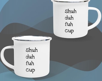 Sarcastic Coffee Mug: &quot;Shuh Duh Fuh Cup&quot; - Humor Gag Gift