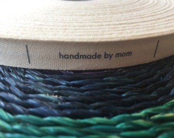 Printed "handmade by mom" on natural canvas tape - this is for talented artsy moms