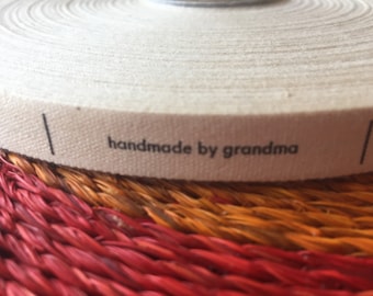 Printed "handmade by grandma" on natural canvas tape - this is for talented artsy grandmas