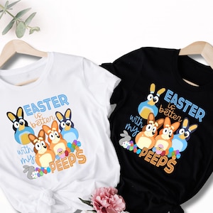 Easter is better with my Blue Dog Family Tees , Happy Easter Cartoon Shirts , Family Matching Easter Toddler Youth Adult Tees