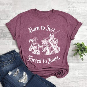 Born to Jest Forced to Joust Shirt, Medieval Meme Tee, Funny Vintage Jester Knight Graphic, History Humor Aesthetic Top