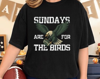 Sundays Are For The Birds Distressed Sweatshirt or T-Shirt | Funny Philadelphia Football Apparel