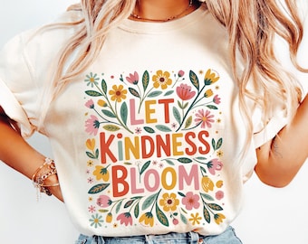Kindness Bloom T-Shirt: Floral Positive Quote Graphic Tee