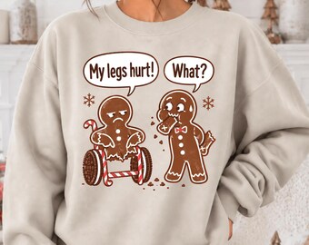 My Legs Hurt Gingerbread Christmas Sweatshirt, Funny Dark Humor Holiday Shirt