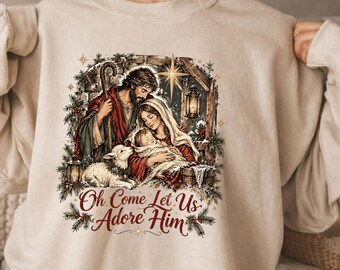Oh Come Let Us Adore Him Christmas Sweatshirt, Nativity Scene Christian Shirt