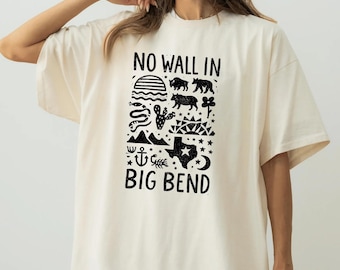 No Wall in Big Bend Shirt, Texas National Park Graphic Tee, Desert Wildlife Conservation Gift