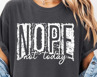Nope Not Today Shirt Funny Sarcastic Tee Introvert Humorous Graphic Top
