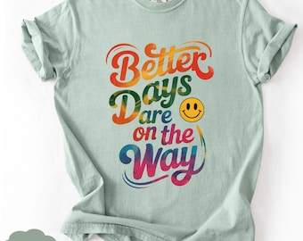 Better Days Are On The Way Shirt, Rainbow Retro Smiley Tee, Positive Quote Comfort Colors T-Shirt Gift