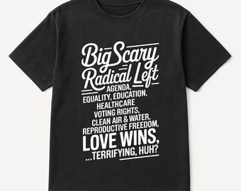 Big Scary Radical Left T-Shirt: Progressive Political Tee
