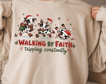 Walking By Faith Christmas Sweatshirt, Tripping Constantly Funny Christian Cow Shirt