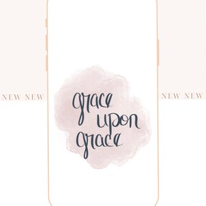 Grace Upon Grace Phone Wallpaper- Instant Digital Download