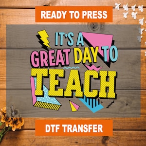 It&#39;s A Great Day To Teach DTF Transfer, Back To School Ready To Press, It&#39;s A Great Day To Teach Heat Transfer, High Quality, DTF Gang Sheet