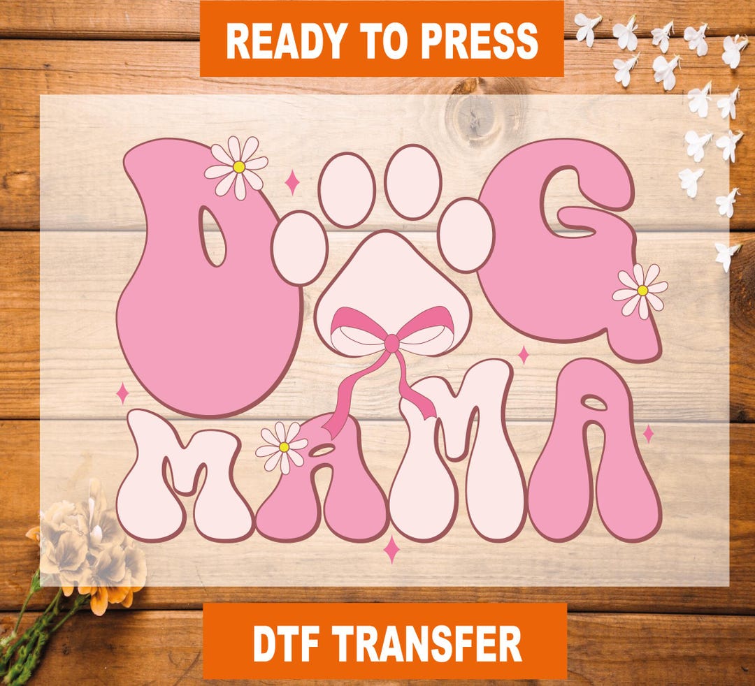 Dog Mama DTF Transfer: Ready to Press Heat Transfer - Etsy