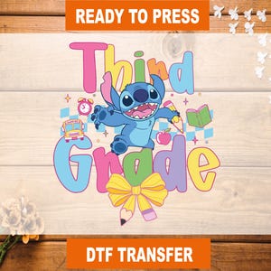 May include: A colorful DTF transfer featuring the text "Third Grade" with a cartoon character, Stitch, holding a pencil. The design includes a school bus, apple, book, and a yellow bow with a pencil. The words "READY TO PRESS" and "DTF TRANSFER" are also present.