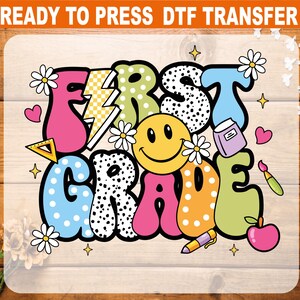 First Grade DTF Transfer, Back To School Ready To Press, First Day Of School Heat Transfer, 1st grade High Quality, First Grade DTF, Teacher