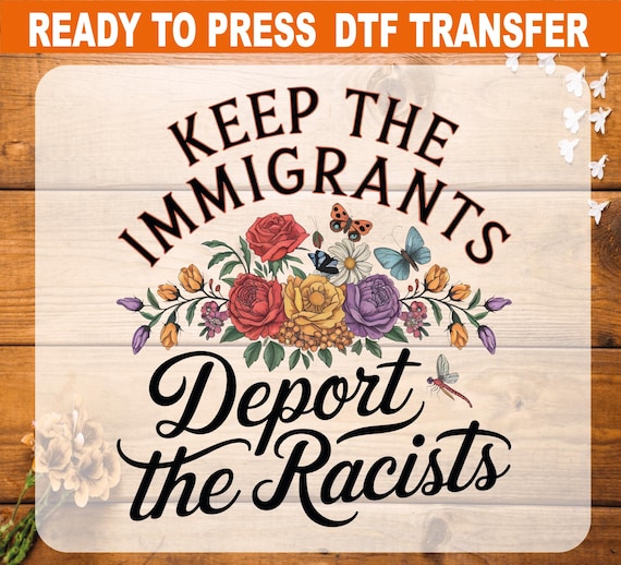 Keep Immigrants Deport Racists DTF Transfer: Human Rights Heat Transfer